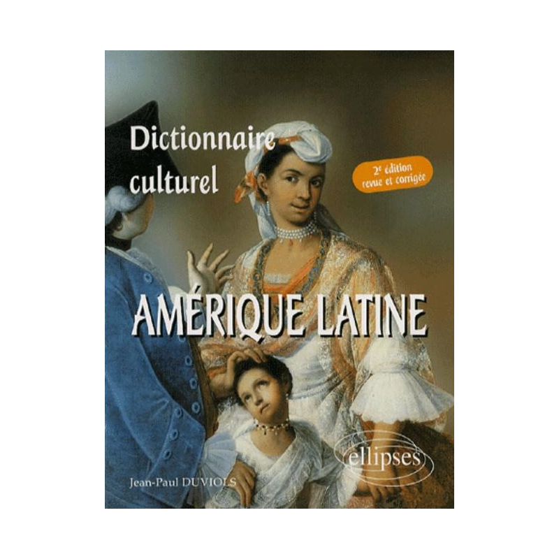 Dictionnaire culturel Amérique latine - 2e édition revue et corrigée