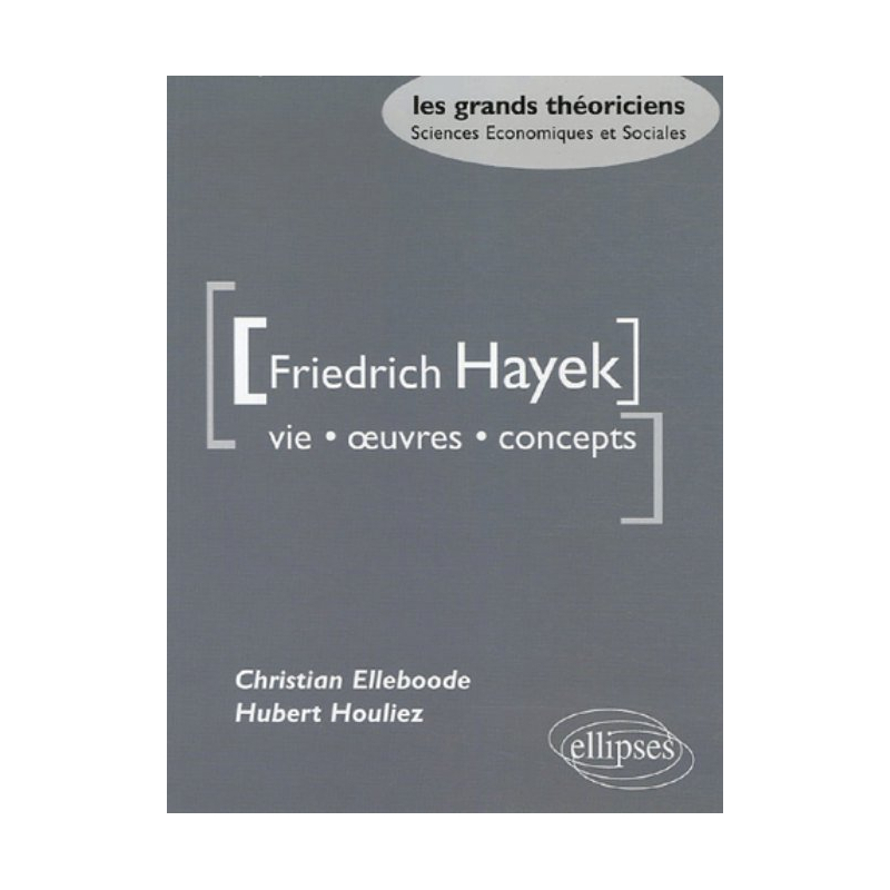 Hayek Friedrich  - Vie, œuvres, concepts