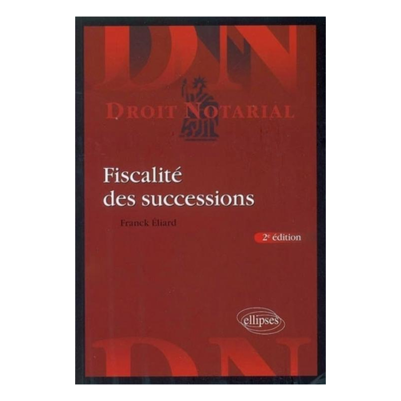 Fiscalité des successions. 2e édition mise à jour