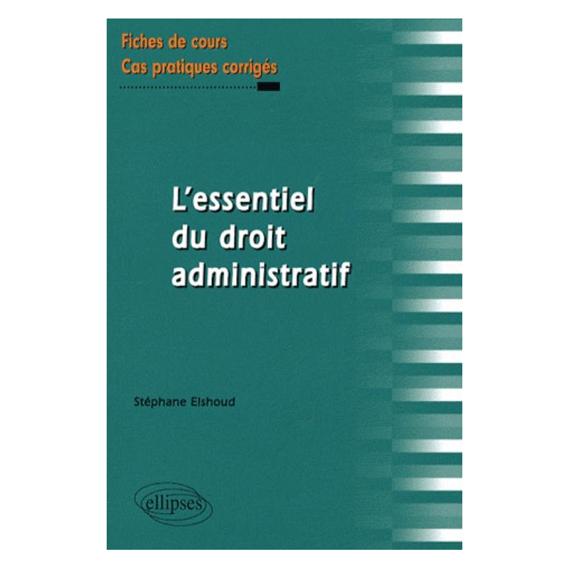 L'essentiel du droit administratif. Fiches de cours et cas pratiques corrigés