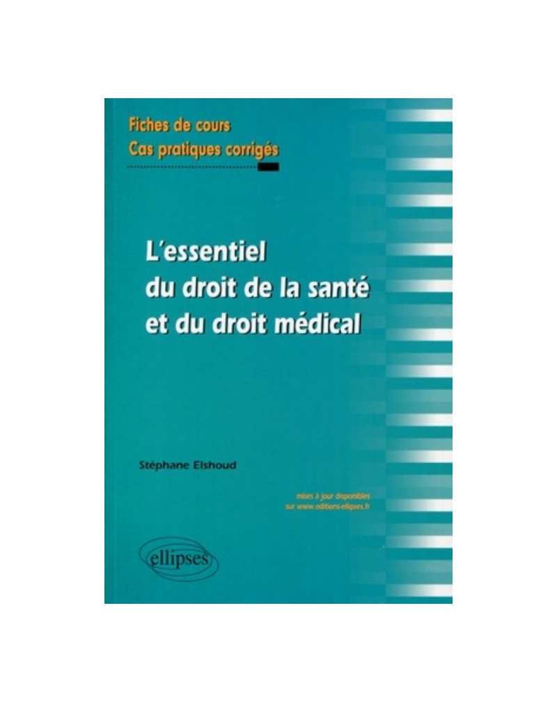 L'essentiel du droit de la santé et du droit médical. Fiches de cours et cas pratiques corrigés