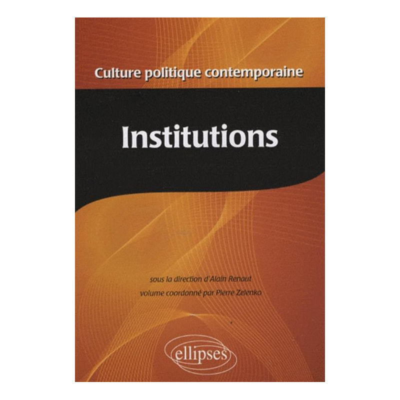 Culture politique contemporaine. Volume 2 - Les institutions