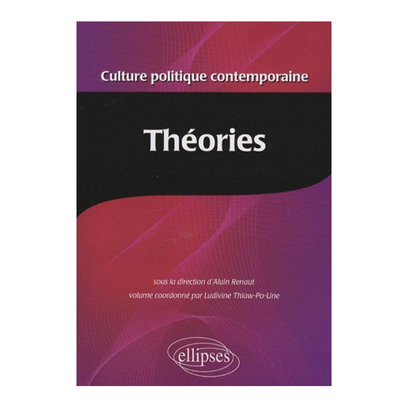 Culture politique contemporaine. Volume 3 - Les théories