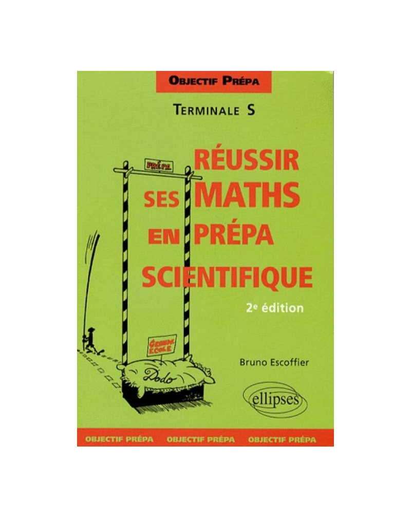 Objectif prépa - Terminale S - Réussir ses Mathématiques en prépa scientifique