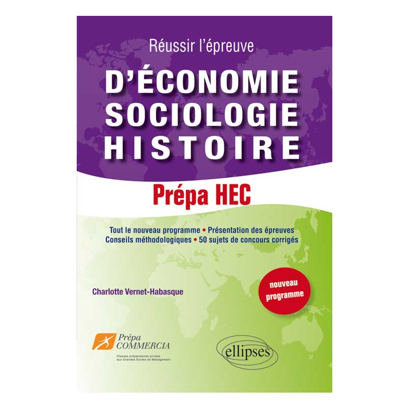 Réussir l’épreuve d’Economie-Sociologie-Histoire : 50 sujets de concours corrigés. Prépa HEC (nouveau programme)
