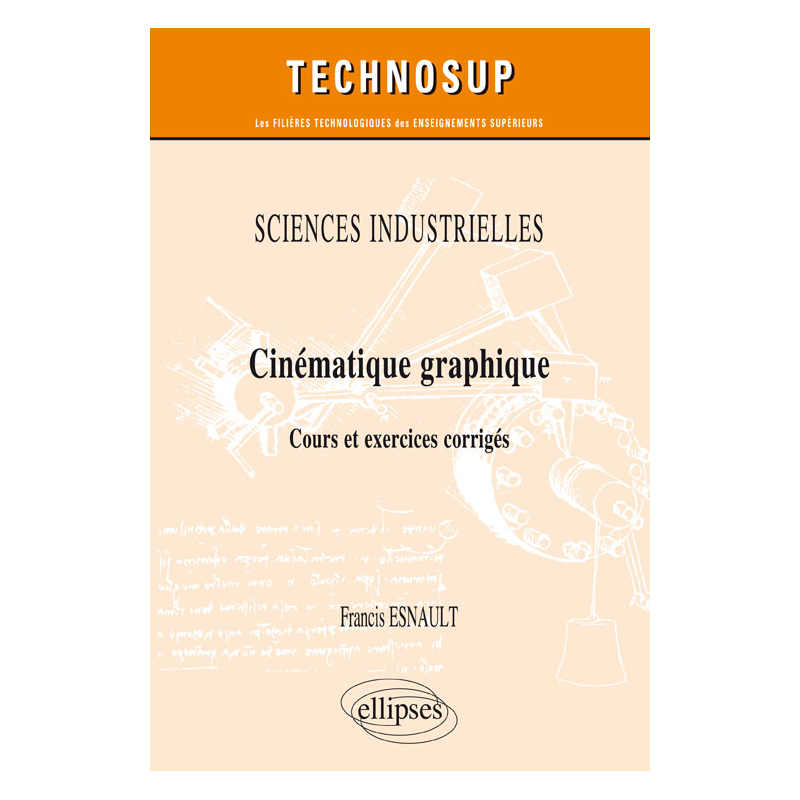 SCIENCES INDUSTRIELLES - Cinématique graphique - Cours et exercices corrigés (niveau A)