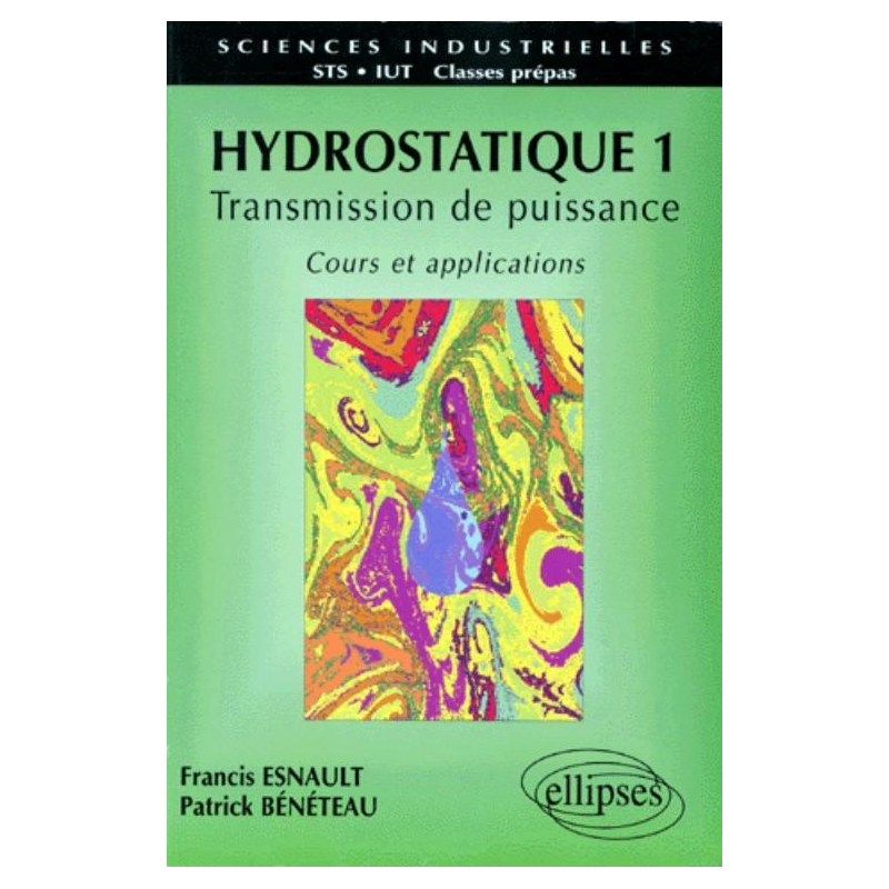 Hydrostatique 1 - Transmission de puissance - Cours et applications