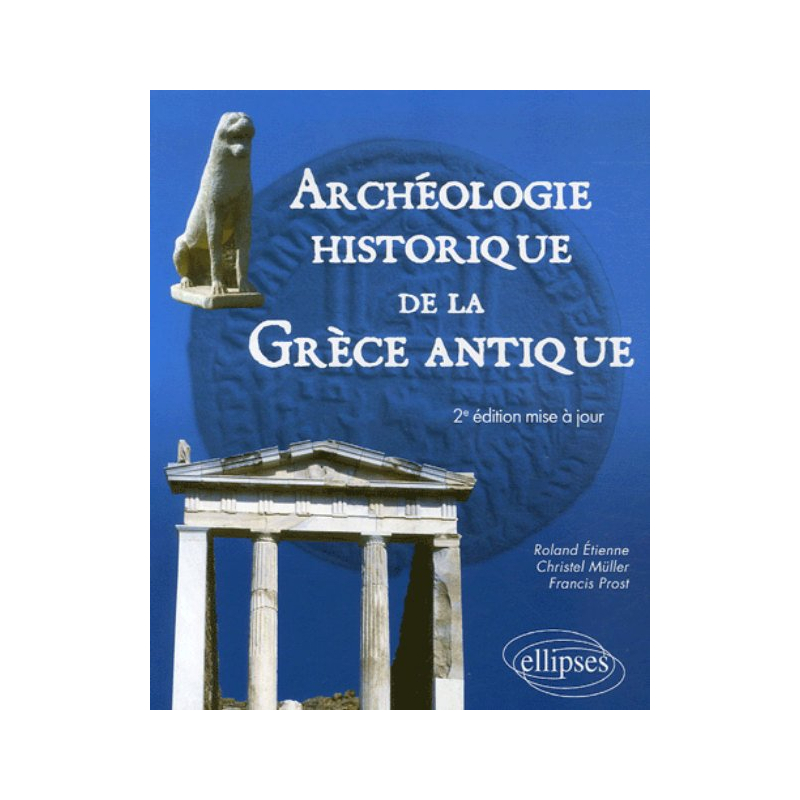Archéologie historique de la Grèce Antique - 2e édition mise à jour