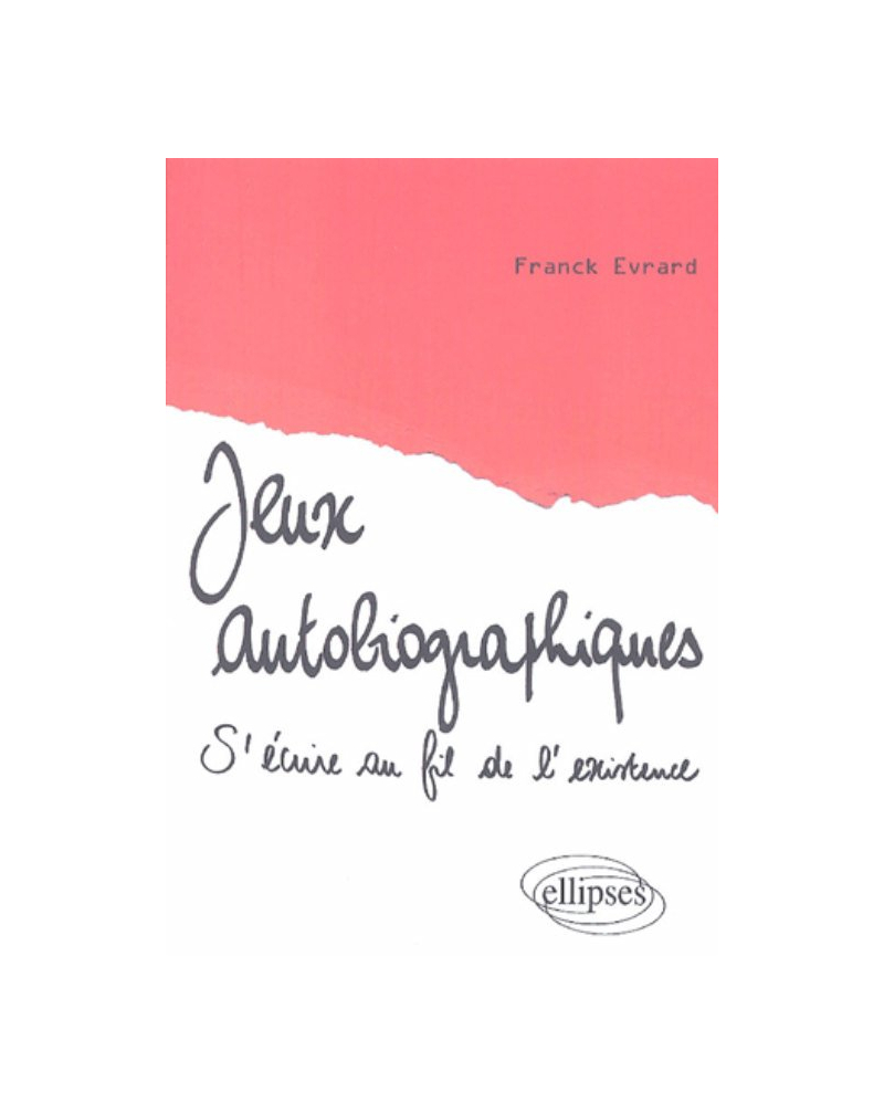 Jeux autobiographiques, S'écrire au fil de l'existence