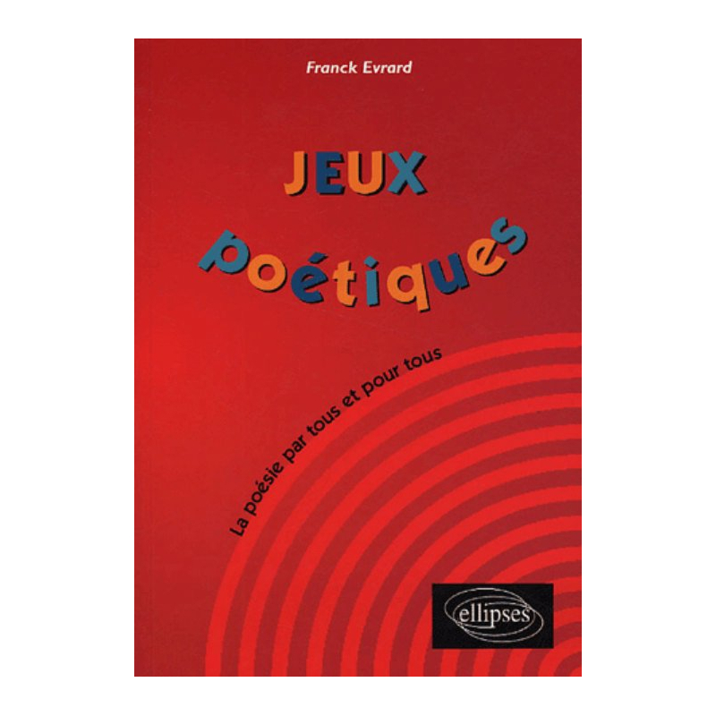 Jeux poétiques - La poésie par tous et pour tous