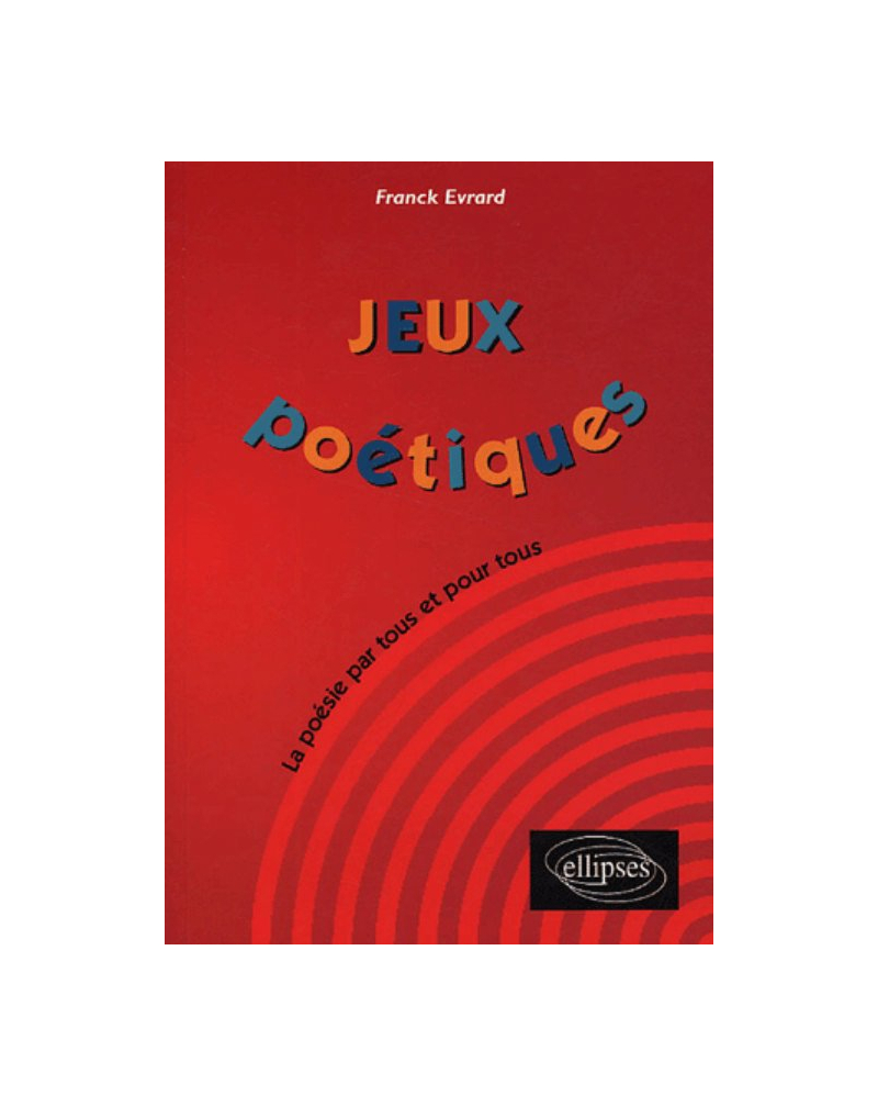 Jeux poétiques - La poésie par tous et pour tous
