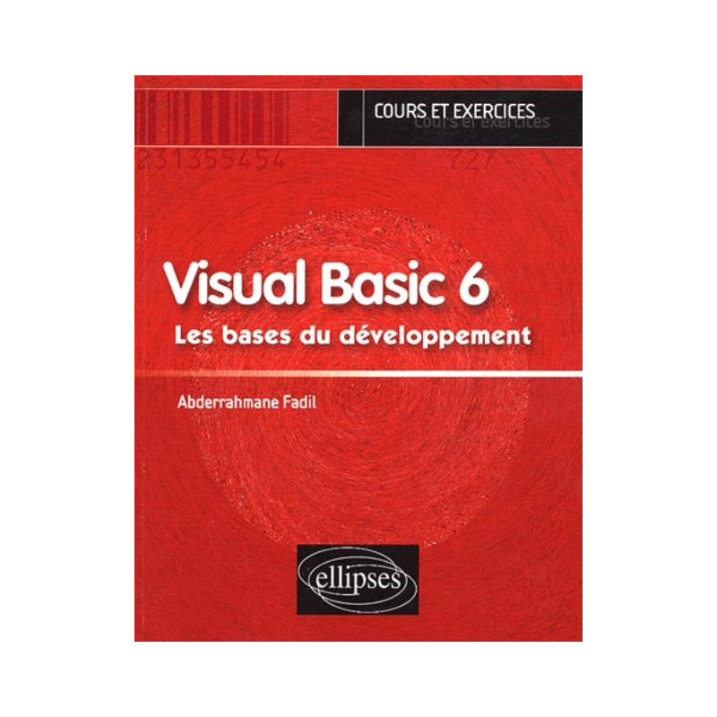 Visual Basic 6 - Les bases du développement - Cours et exercices