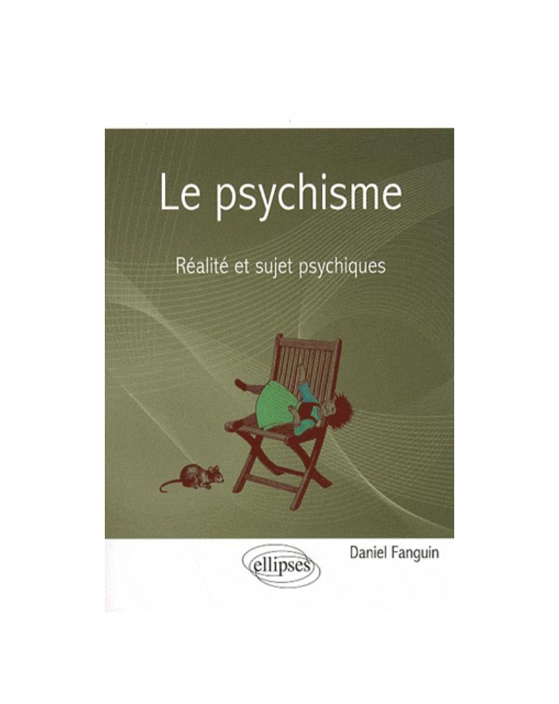 Le psychisme - Réalité et sujet psychiques