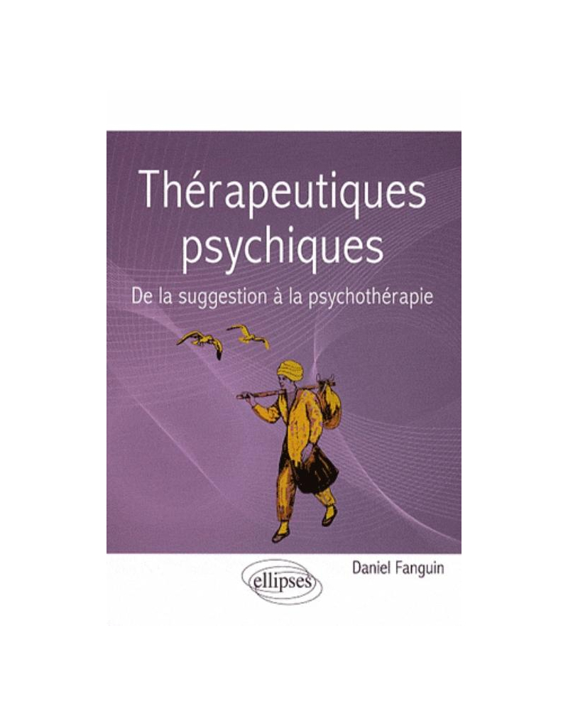 Thérapeutiques psychiques. De la suggestion à la psychothérapie