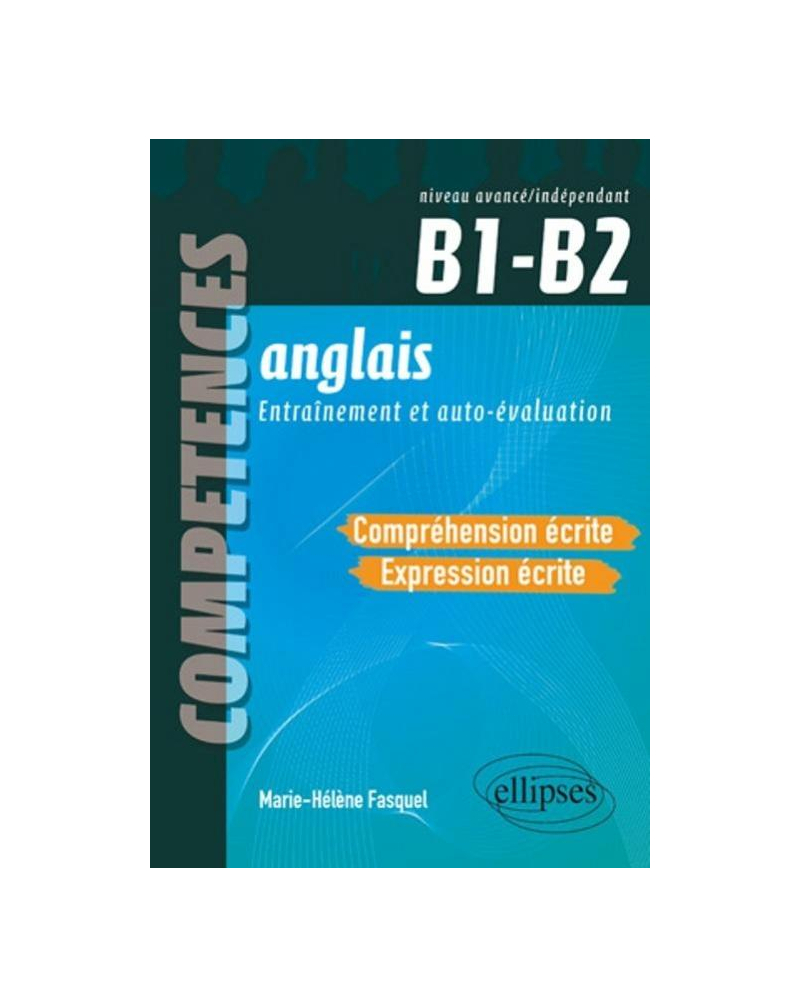 Anglais - Compréhension et expression écrites - ( B1-B2 ) - Compétences CECRL. Entraînement et autoévaluation