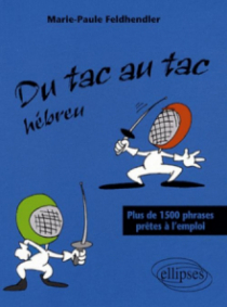 Du tac au tac - Hébreu - Plus de 1500 phrases prêtes à l'emploi