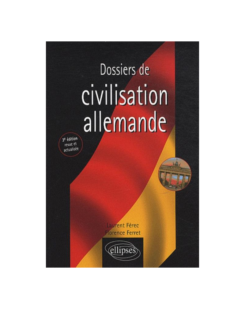 Dossiers de civilisation allemande - 3e édition revue et actualisée
