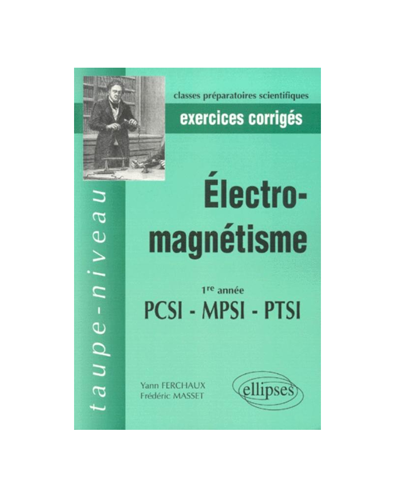 Électromagnétisme PCSI-MPSI-PTSI - Exercices et problèmes corrigés