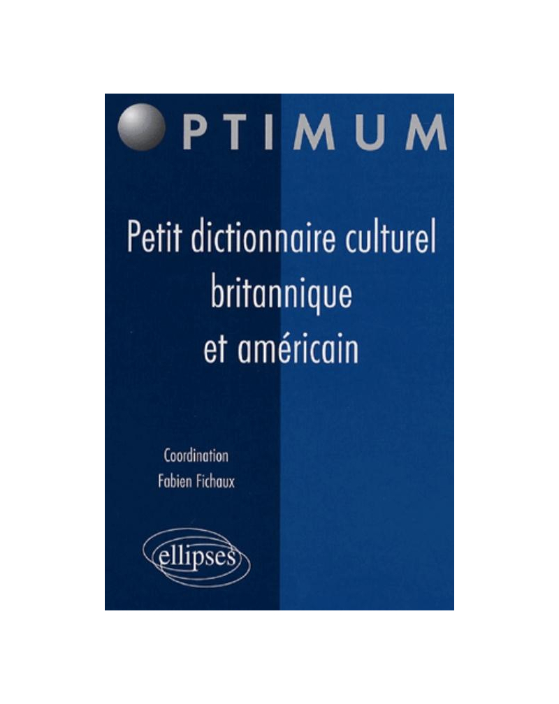 Petit dictionnaire culturel britannique et américain