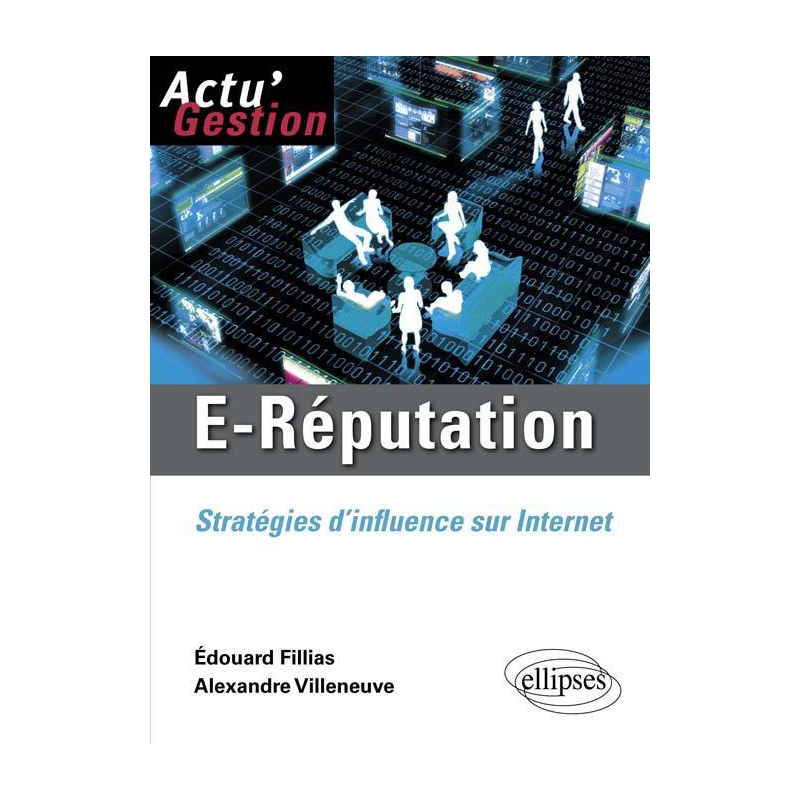 E-réputation. Stratégies d'influence sur Internet