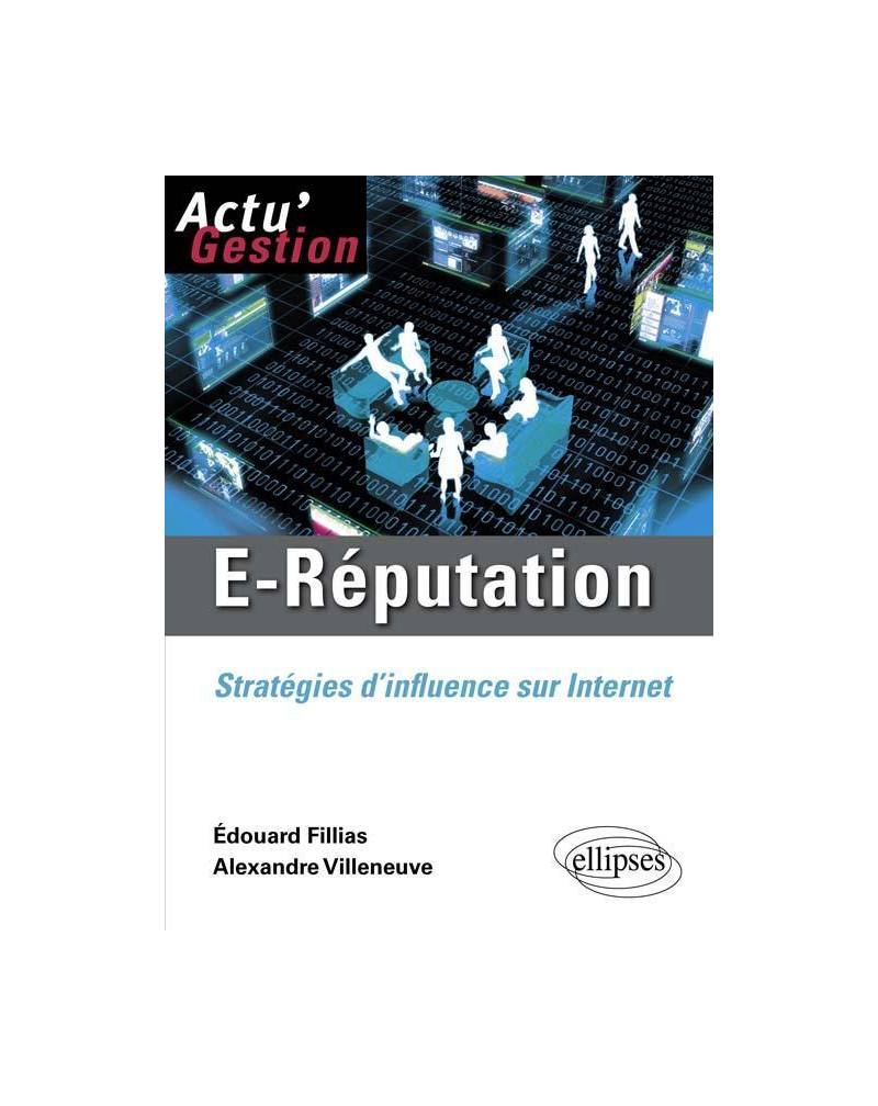 E-réputation. Stratégies d'influence sur Internet