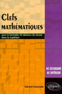Clés mathématiques - Pour le bachelier ES désireux de réussir dans le supérieur