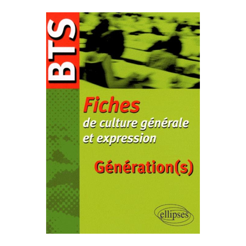 BTS - Fiches de culture générale et expression - Génération(s)