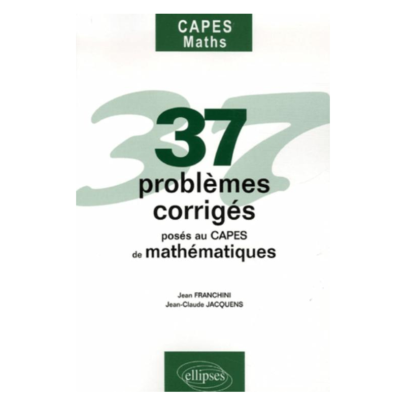 37 problèmes posés au CAPES Mathématiques