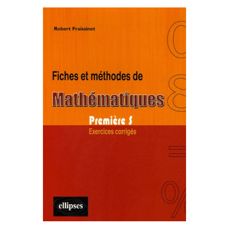 Fiches et méthodes de Mathématiques - Première S