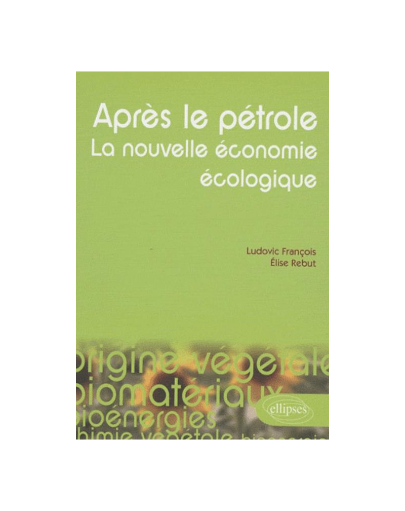 Après le pétrole. La nouvelle économie écologique