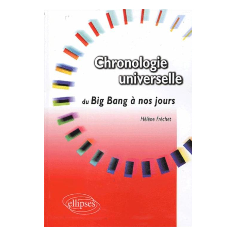 Chronologie universelle - Du Big Bang à nos jours