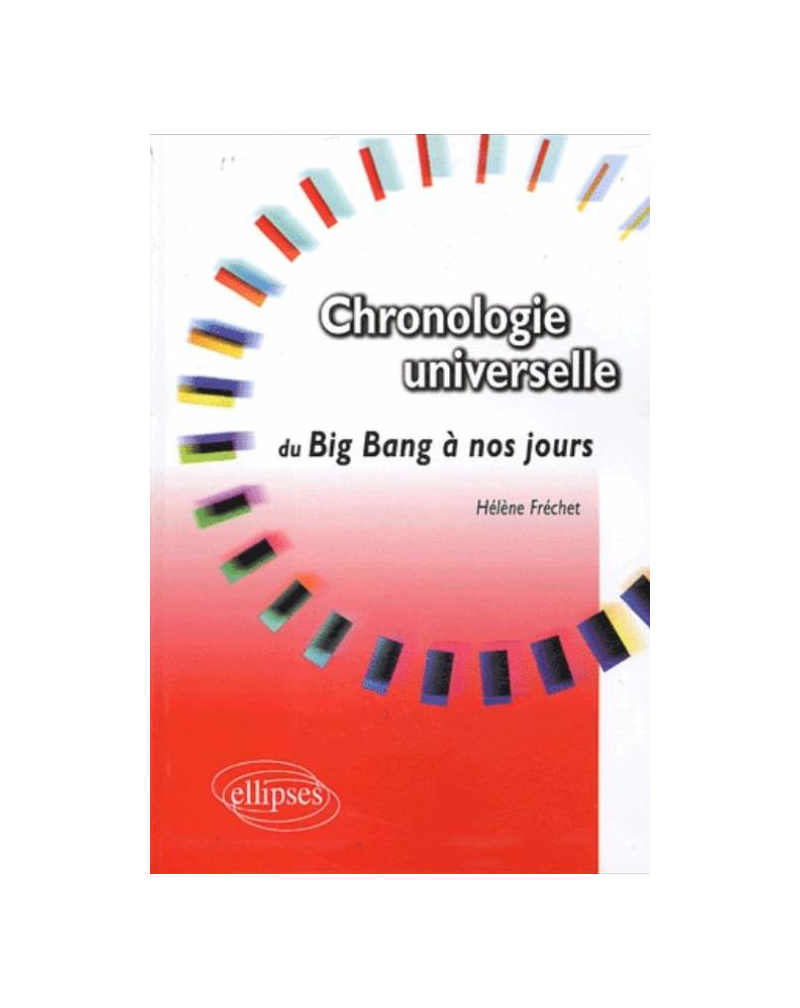 Chronologie universelle - Du Big Bang à nos jours