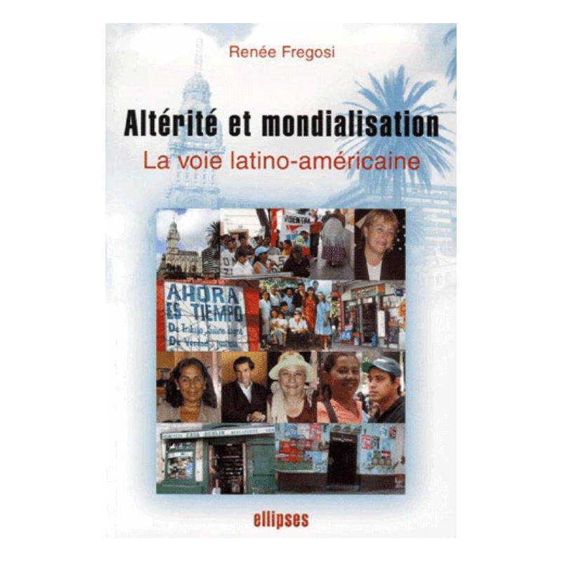 Altérité et mondialisation La voie latino-américaine