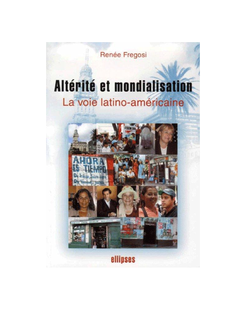 Altérité et mondialisation La voie latino-américaine