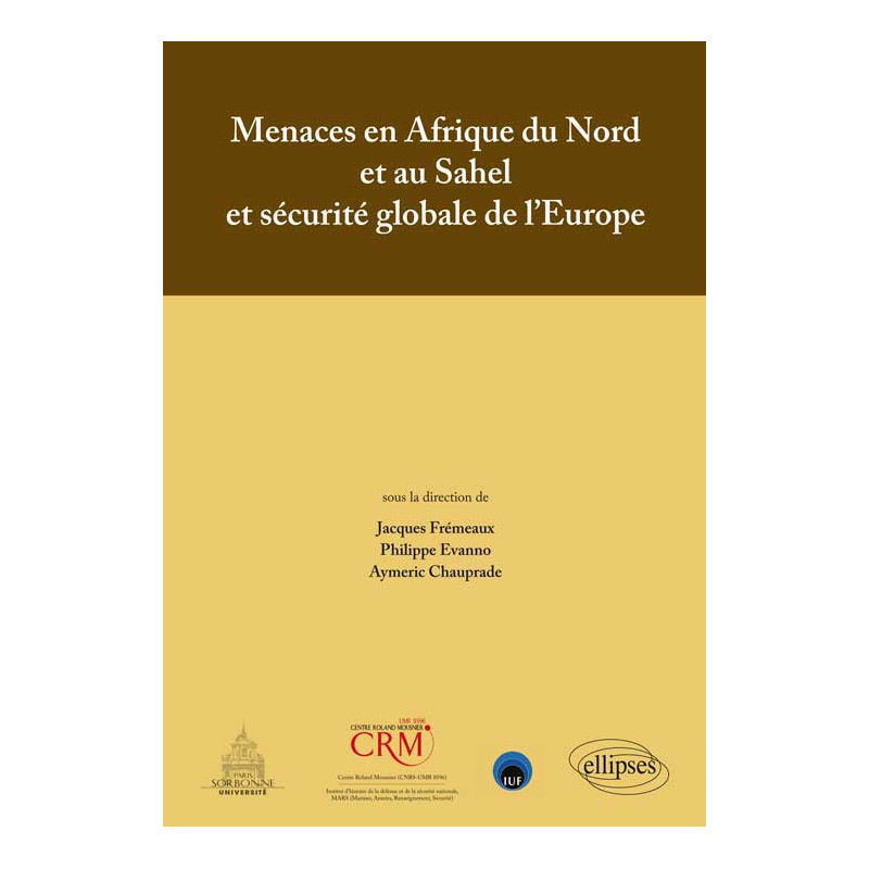Menaces en Afrique du Nord et au Sahel et sécurité globale de l`Europe - Actes de colloque