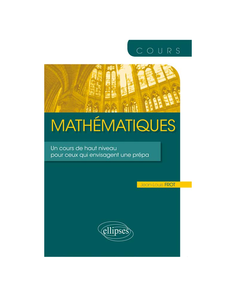 Mathématiques - Un cours de haut niveau pour ceux qui envisagent une prépa