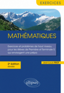 Mathématiques - Exercices et problèmes de haut niveau pour les élèves de Première et Terminale S qui envisagent une prépa - édition révisée