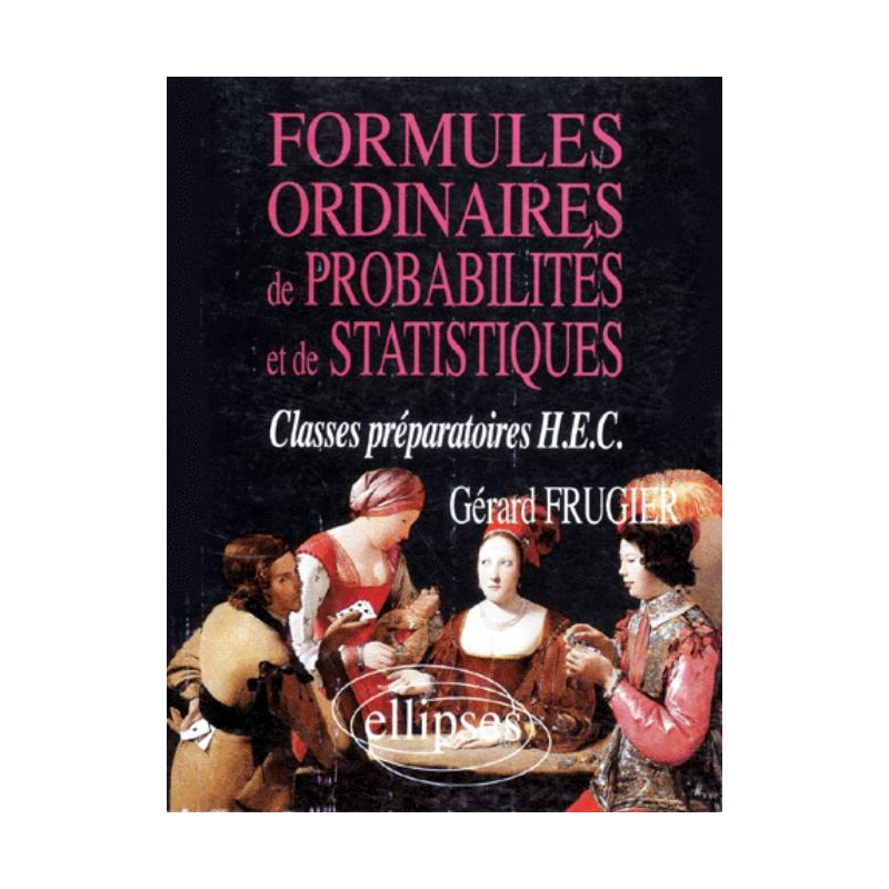 Formules ordinaires de probabilités et de statistiques (classes prépas HEC)