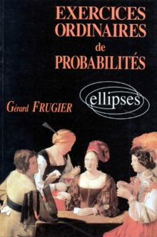 Exercices ordinaires de Probabilités (solutions et rappels cours)
