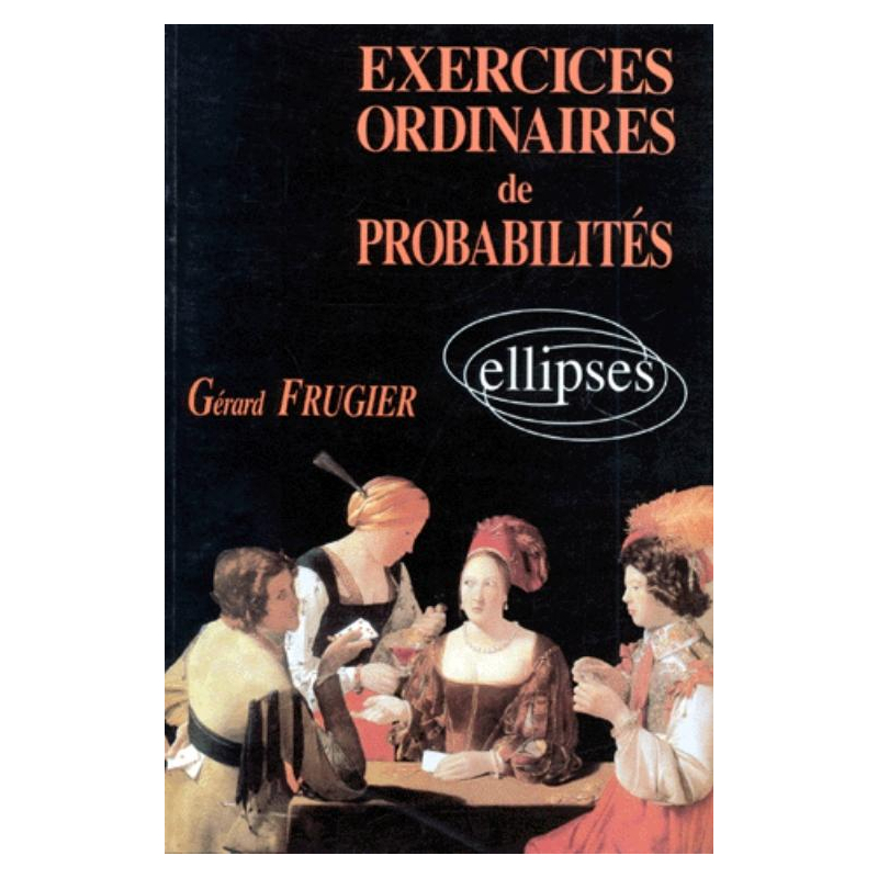 Exercices ordinaires de Probabilités (solutions et rappels cours)
