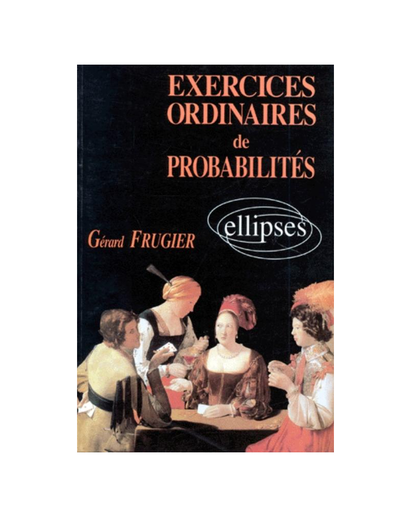 Exercices ordinaires de Probabilités (solutions et rappels cours)