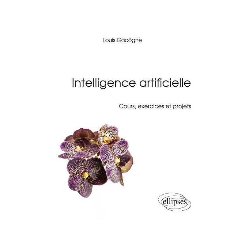 Intelligence artificielle - Cours, exercices et projets