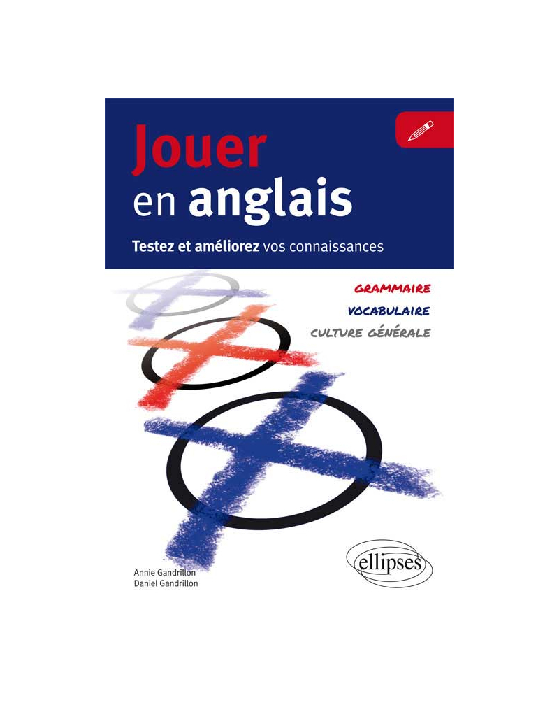 Jouer en anglais. Testez et améliorez votre anglais. (Vocabulaire, grammaire, culture générale)