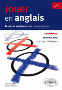 Jouer en anglais. Testez et améliorez votre anglais. (Vocabulaire, grammaire, culture générale)