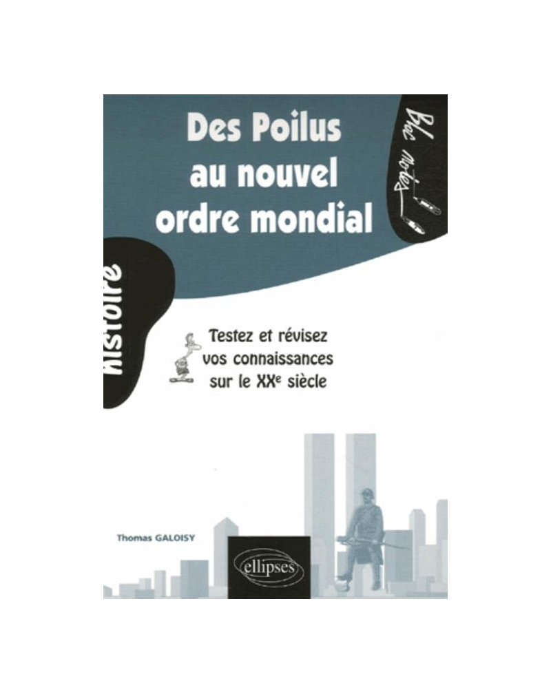 Des Poilus au Nouvel ordre mondial : le XXe siècle