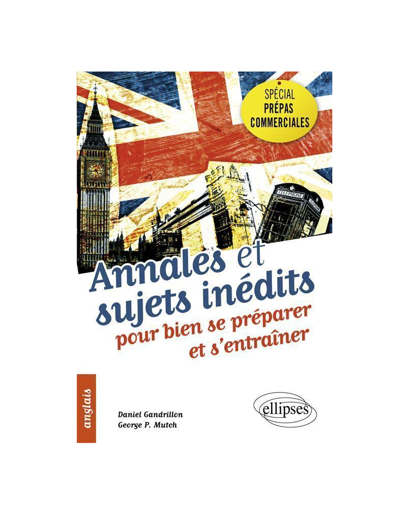 Anglais • Spécial prépas commerciales • Annales et sujets inédits pour bien se préparer et s'entraîner