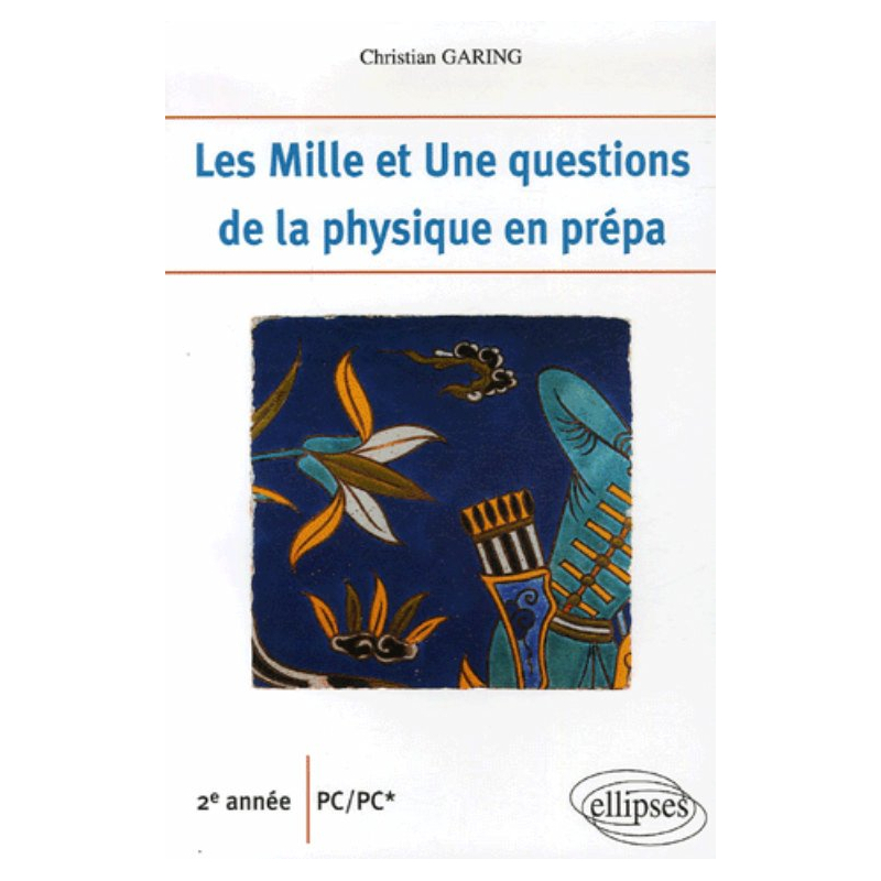 Les 1001 questions de la physique en prépa - 2e année PC-PC*