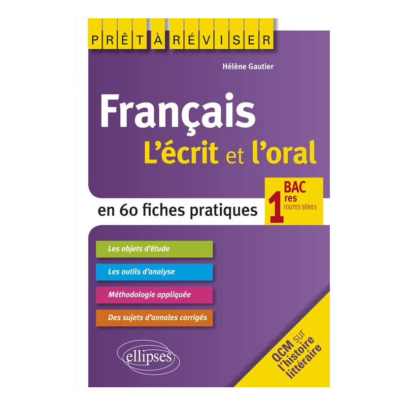 Français. L'écrit et l'oral en 60 fiches pratiques. 1res toutes séries