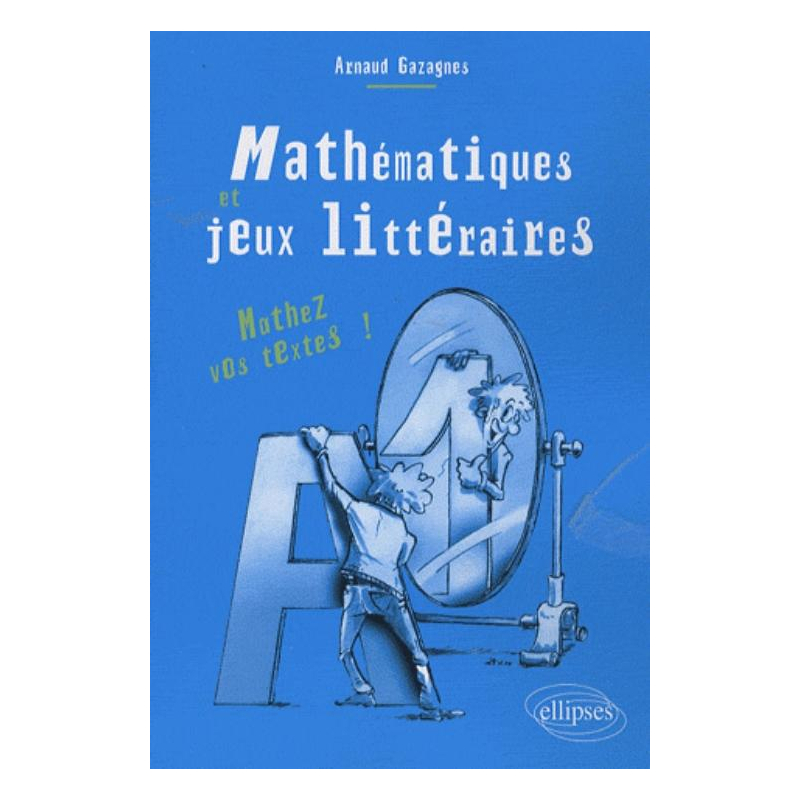 Mathématiques et jeux littéraires - Mathez vos textes !