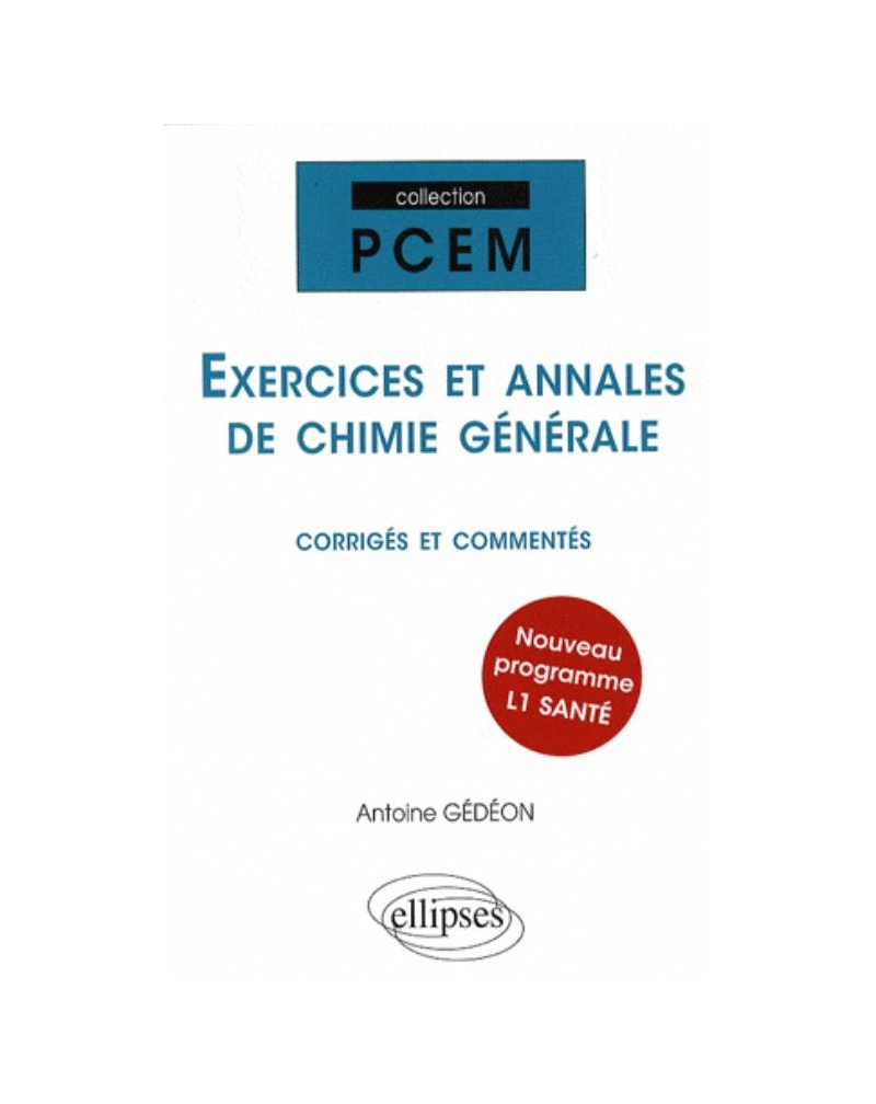 Exercices et annales de chimie générale corrigés et commentés. Nouveau programme L1 Santé